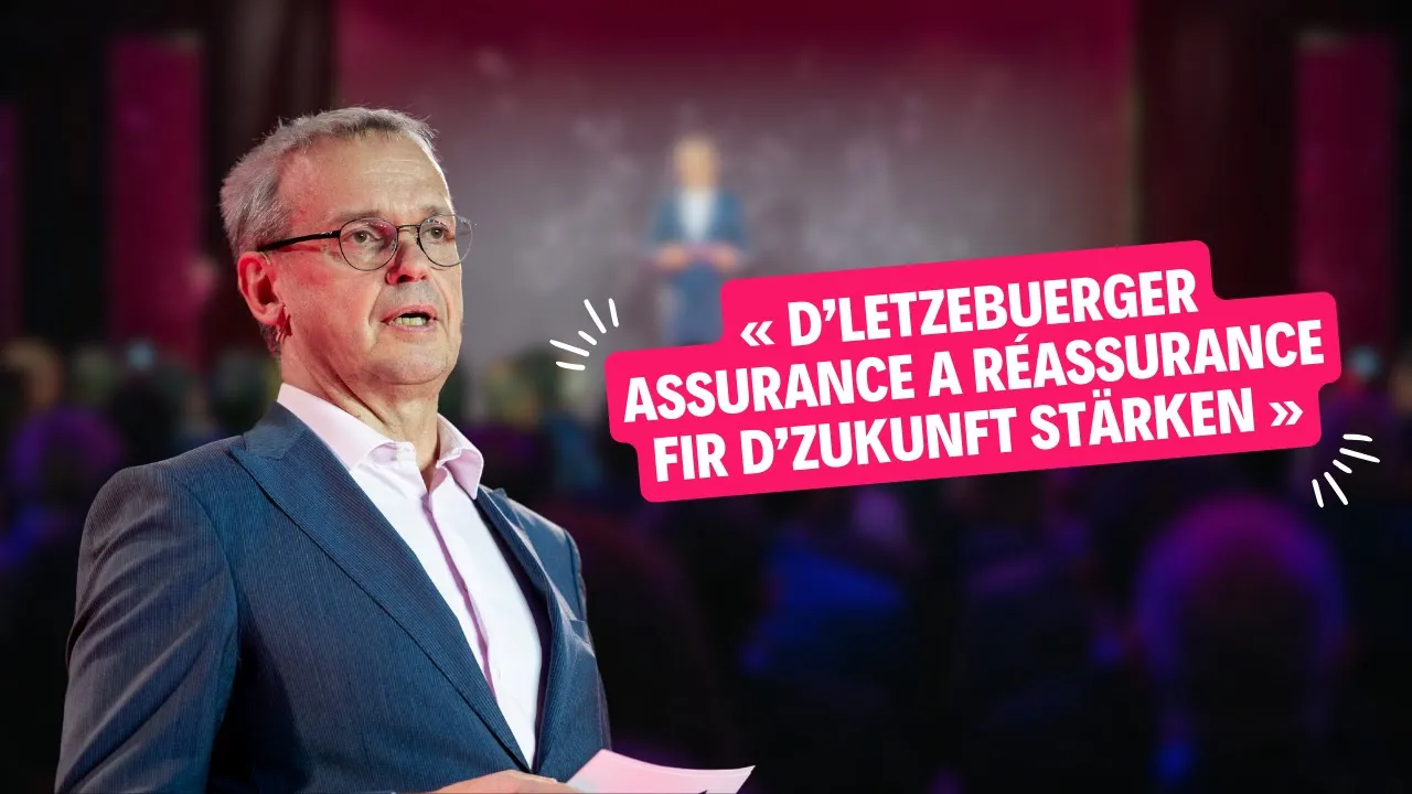 « Rendre la place d’assurance et de réassurance luxembourgeoise + forte pour le futur »